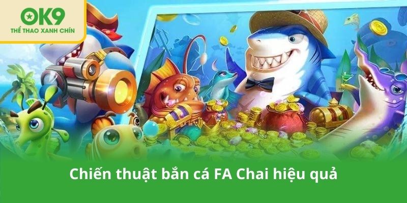 Chiến thuật bắn cá FA Chai hiệu quả