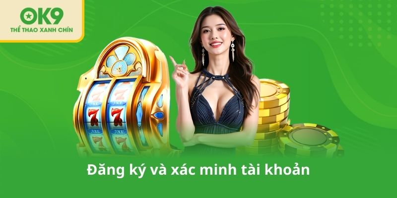 Đăng ký và xác minh tài khoản