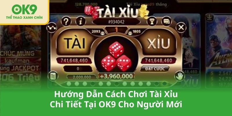 Hướng Dẫn Cách Chơi Tài Xỉu Chi Tiết Tại OK9 Cho Người Mới