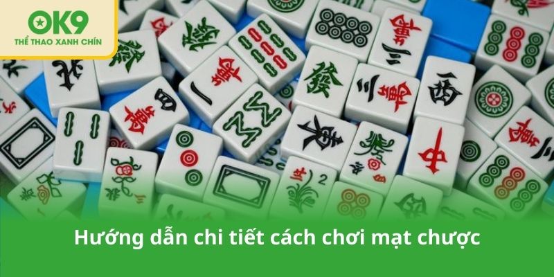 Hướng dẫn chi tiết cách chơi mạt chược