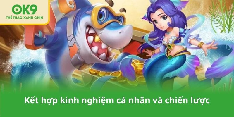 Kết hợp kinh nghiệm cá nhân và chiến lược