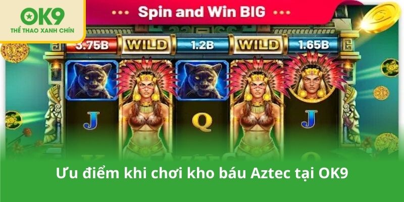 Ưu điểm khi chơi kho báu Aztec tại OK9
